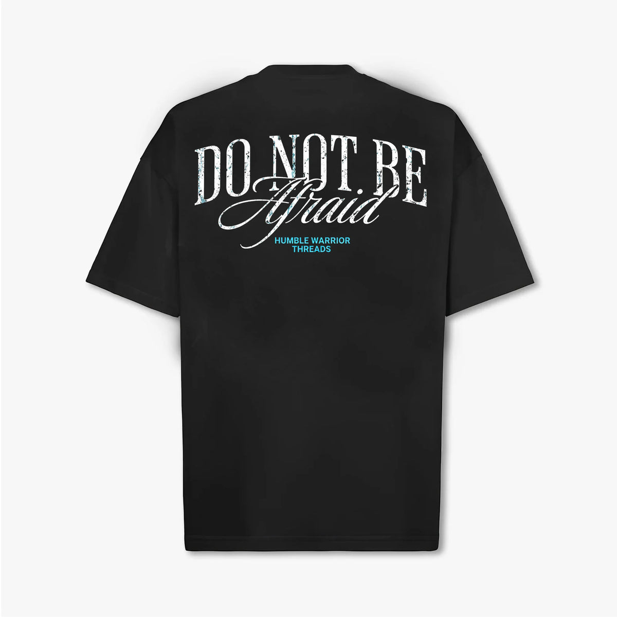 DO NOT BE AFRAID